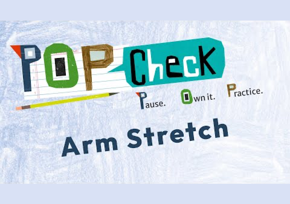 POP Check: Arm Stretch